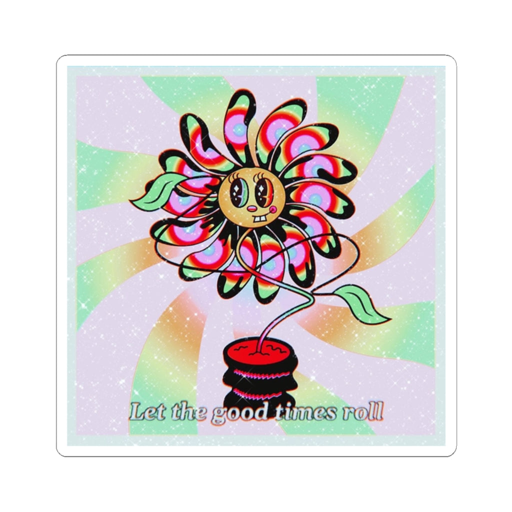 "Let the good times roll" Psychedelic Flower Sticker
